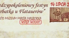 Malbork: "Herbatka u Flatauerów" - festyn na zakończenie projektu