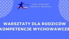 Malbork: Bezpłatne warsztaty dla rodziców. Kompetencje wychowawcze.