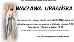 Zmarła Wacława Urbańska. Żyła 73 lata.