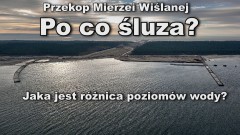 Przekop Mierzei Wiślanej – śluza po co?  Jaka jest różnica poziomów wody pomiędzy Zatoką Gdańską a Zalewem Wiślanym? Czy grozi nam powódź na Żuławach?