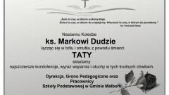 Dyrekcja, grono pedagogiczne i pracownicy Szkoły Podstawowej w Gminie Malbork składają kondolencje.
