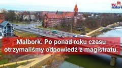 Malbork. Po ponad roku czasu otrzymaliśmy odpowiedź z magistratu.