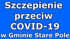 Gmina Stare Pole. Przyjdź i zaszczep się przeciwko COVID-19.