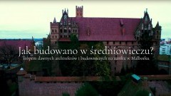 Tropem dawnych architektów i budowniczych na zamku w Malborku
