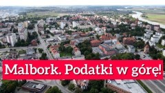 Malbork. Podatki w górę!