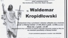 ZMARŁ WALDEMAR KROPIDŁOWSKI. ŻYŁ 53 LATA.