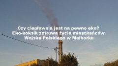 Czy ciepłownia jest na pewno eko? Eko-koksik zatruwa życie mieszkańców Wojska Polskiego w Malborku? (zapowiedź programu)