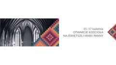 Zakończenie inwestycji „Prace konserwatorskie i roboty budowlane w Zespole Kościoła NMP w MZM”. Odsłonięcie figury Madonny  z Dzieciątkiem 14-17.04.2016 - Zobacz pełny program 