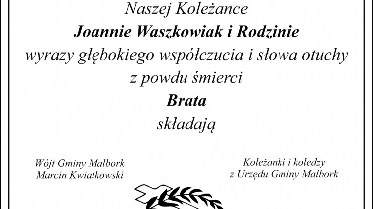 Kondolencje Wójta Gminy Malbork oraz pracowników Urzędu Gminy Malbork.