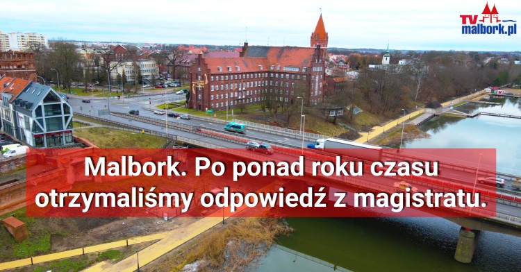 Malbork. Po ponad roku czasu otrzymaliśmy odpowiedź z magistratu.