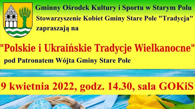 Gmina Stare Pole zaprasza na spotkanie z polskimi i ukraińskimi tradycjami&#8230;