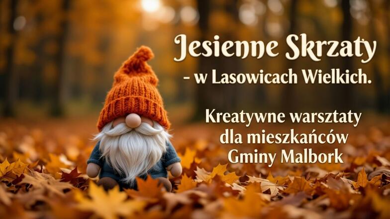 „Jesienne Skrzaty” w Lasowicach Wielkich. Kreatywne warsztaty dla mieszkańców Gminy Malbork